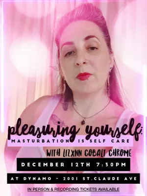 Pleasuring Yourself: Masturbation is Self Care with Lizxnn Cobalt Chrome